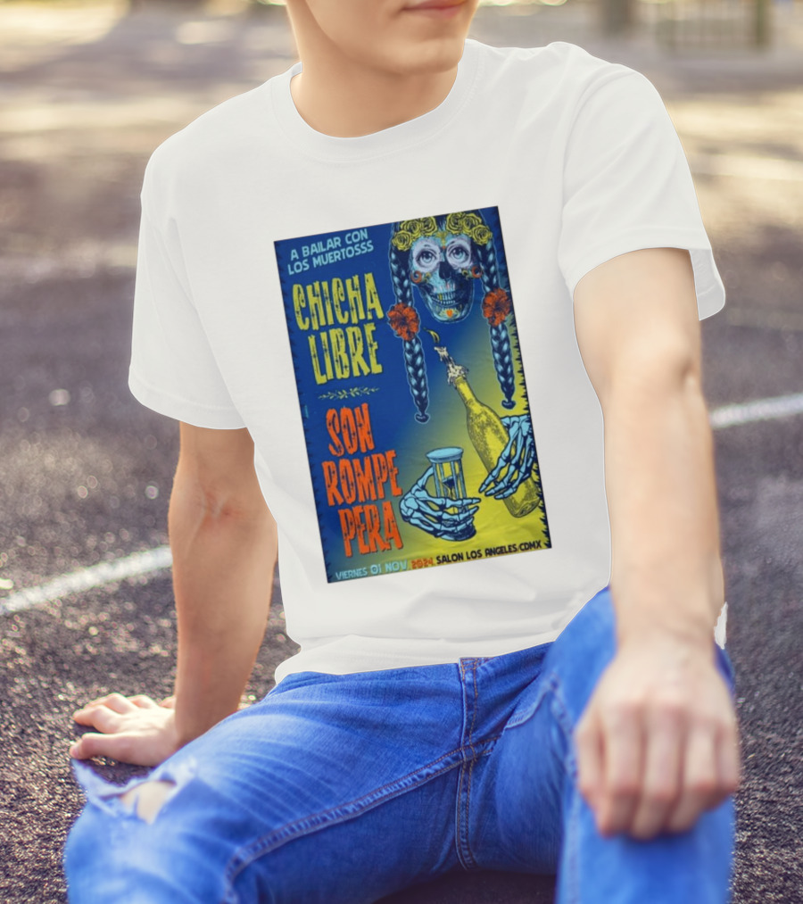 A Bailar Con Los Muertos Son Rompe Pera Chicha Libre Viernes 01 Nov 2024 Salon Los Angeles CDMX T-Shirt