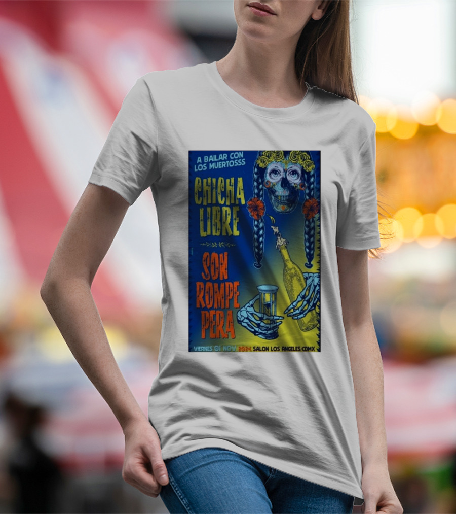 A Bailar Con Los Muertos Son Rompe Pera Chicha Libre Viernes 01 Nov 2024 Salon Los Angeles CDMX T-Shirt