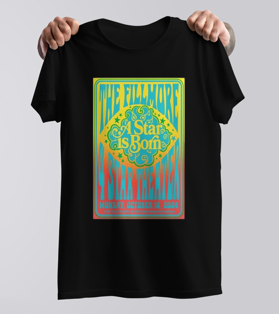 The Fillmore A Star Is Born October 14th 2024 4 Star Theater Monday T-Shirt