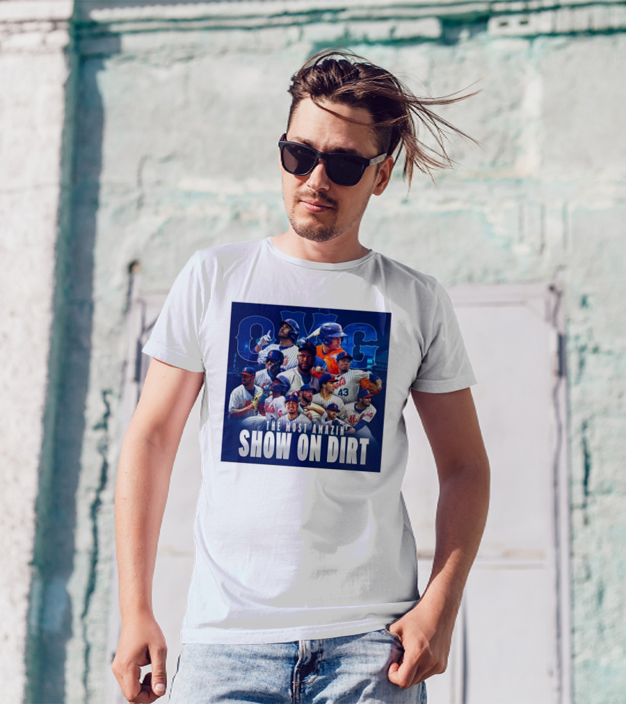 OMG The Most Amazin’ Show On Dirt New York Mets MLB T-Shirt