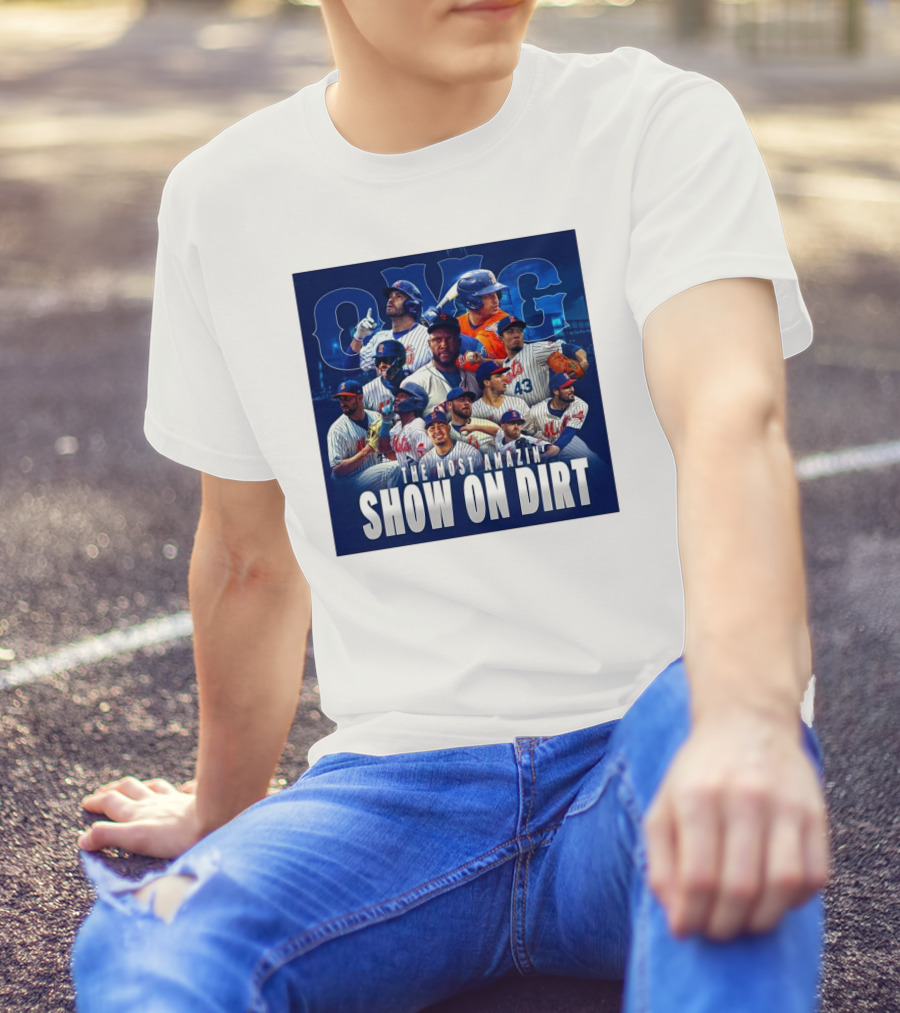 OMG The Most Amazin’ Show On Dirt New York Mets MLB T-Shirt