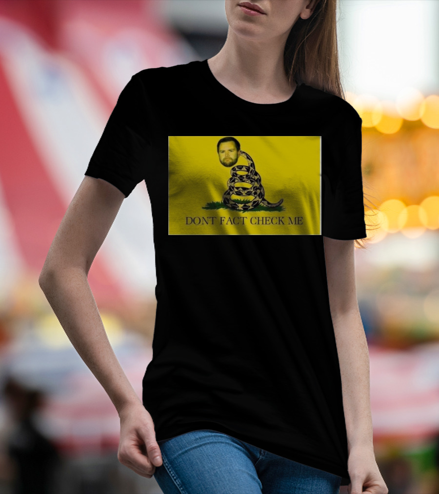 Vance Don't Fact Check Me Gadsden Flag T-Shirt