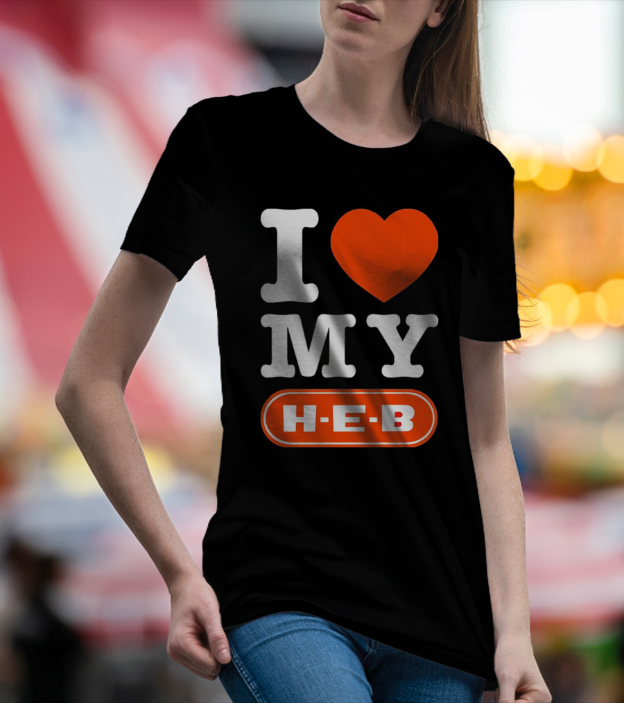 I Love My H-E-B T-Shirt