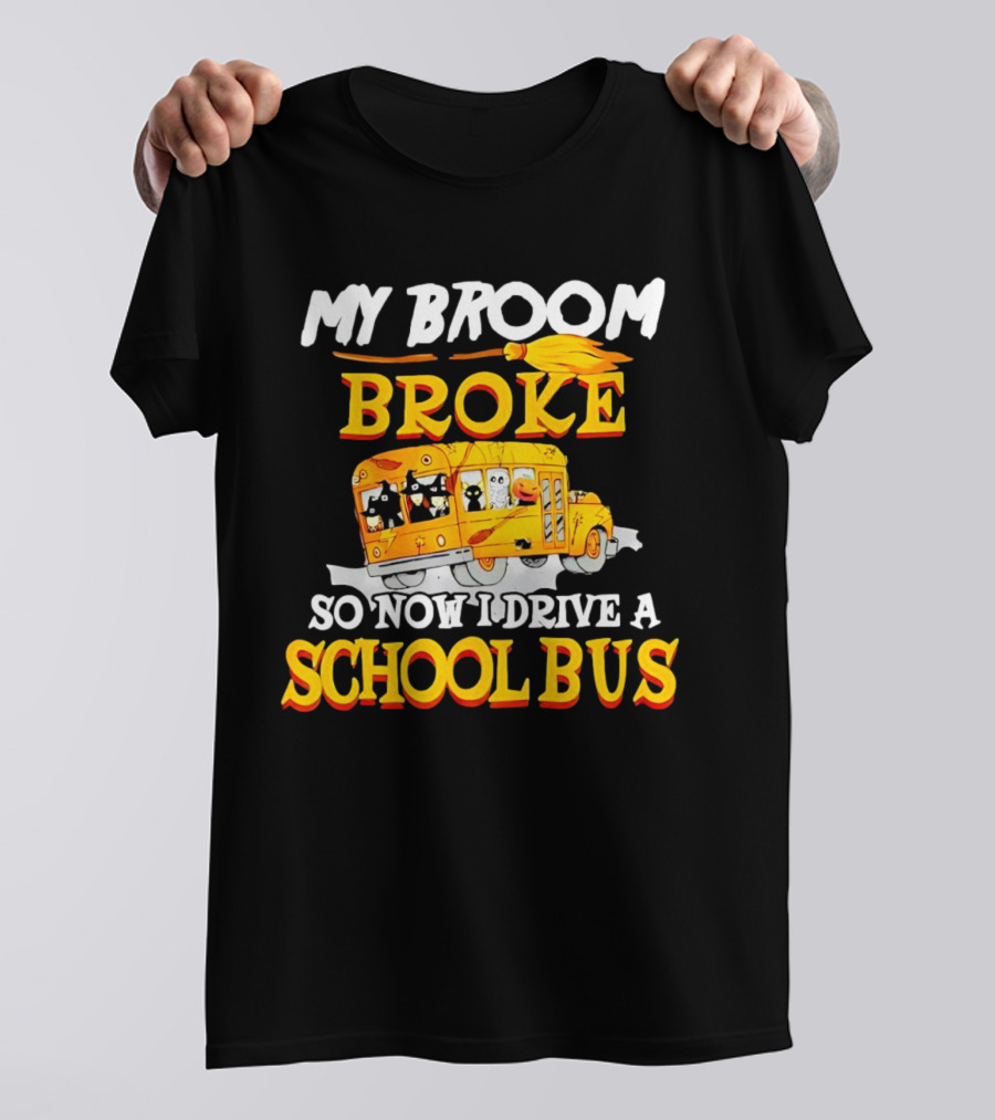 My Broom Broke So Now I Drive A School Bus With Halloween School Bus T-Shirt