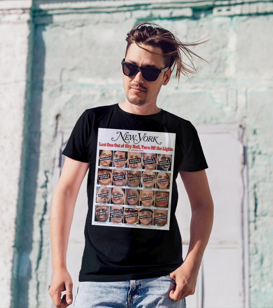 New York Last One Out Of City Hall Turn Off The Lights Raided Resigned Indicted Andrew Rice T-Shirt