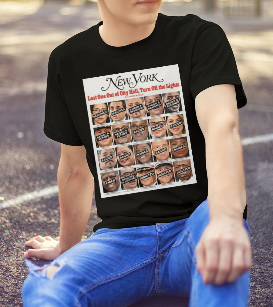New York Last One Out Of City Hall Turn Off The Lights Raided Resigned Indicted Andrew Rice T-Shirt