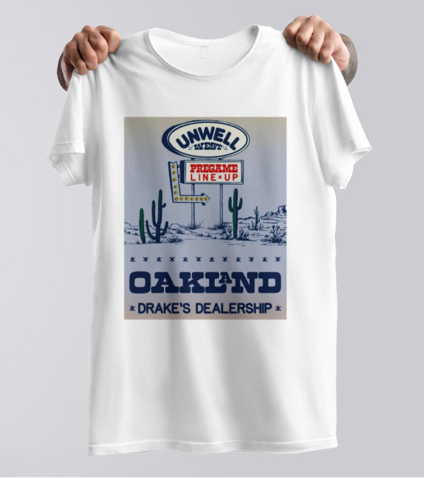 Oakland Unwell West Pregame Line Up Drake's Dealership T-Shirt