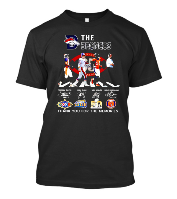The Broncos Legends Terrell Davis John Elway Von Miller Mike Shanahan Super Bowl Thank You For The Memories Signatures T-Shirt