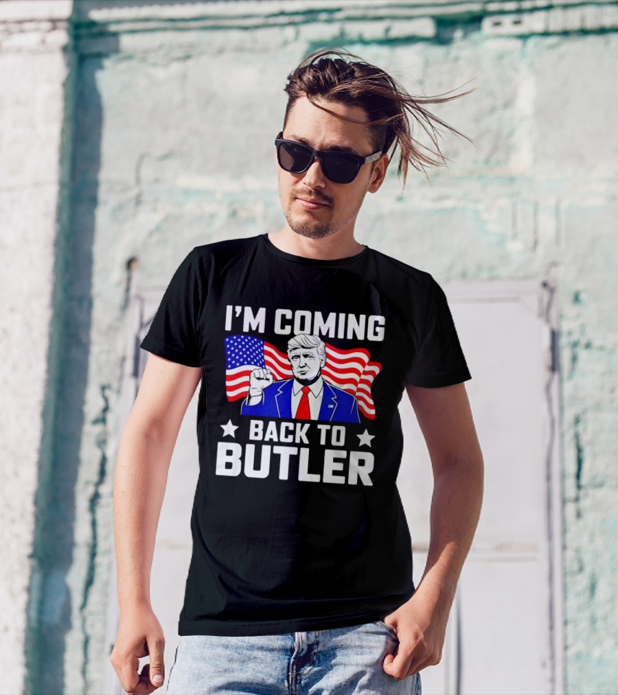 I'M COMING BACK TO BUTLER USA FLAG TRUMP T-Shirt