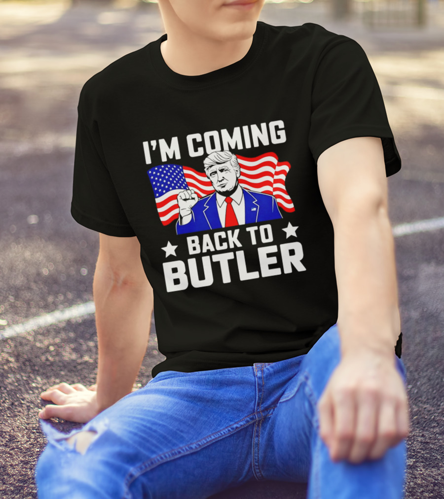 I'M COMING BACK TO BUTLER USA FLAG TRUMP T-Shirt