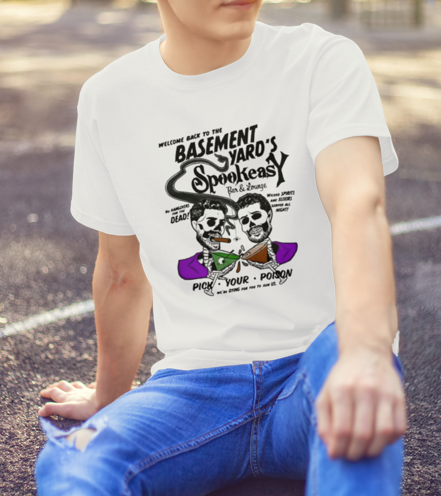 Welcome Back To The Basement Yard Podcast Spookeasy Bar And Lounge Pick Your Poison Halloween T-Shirt