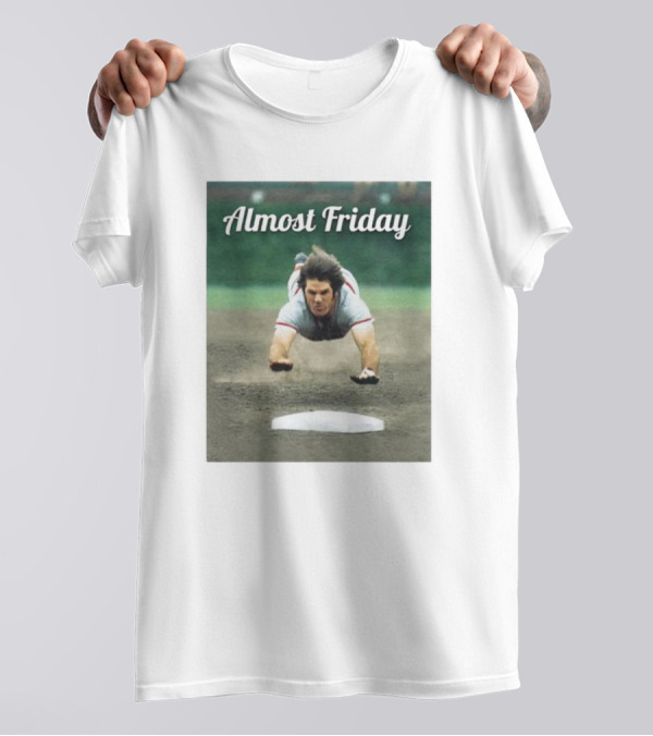 Almost Friday Pete Rose Hit King Baseball Slide T-Shirt