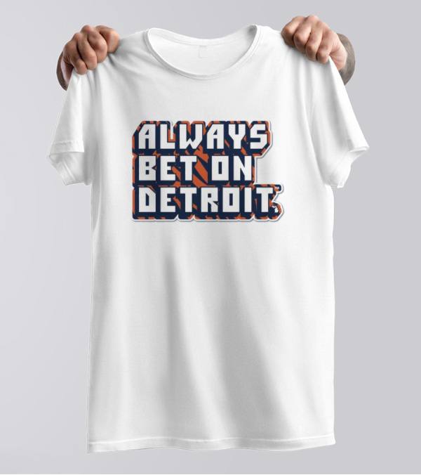 Always Bet On Detroit Tigers MLB T-Shirt