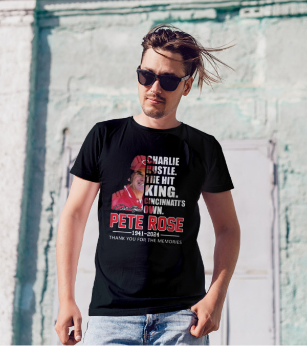 Charlie Hustle The Hit King Cincinnati’s Own Pete Rose 1941-2024 Thank You For The Memories T-Shirt