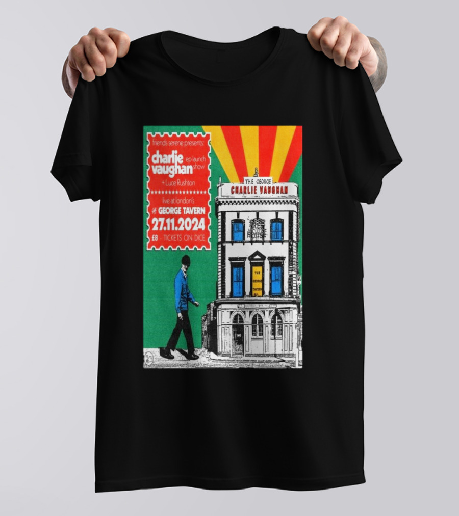 Friends Serene Presents Charlie Vaughan EP Launch + Luke Rushton Live At London's George Tavern 27.11.2024 Tickets On Dice T-Shirt