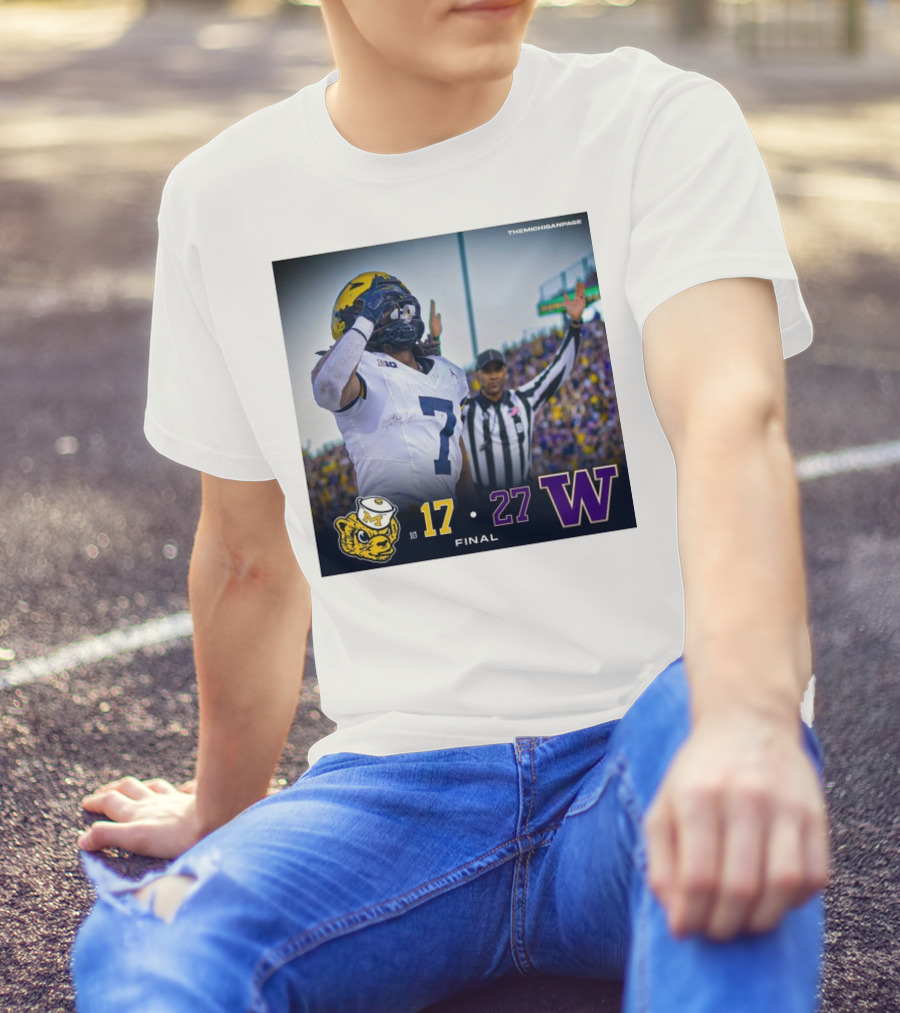 Final Score: Michigan Wolverines 17 Vs Washington Huskies 27 Football Game T-Shirt