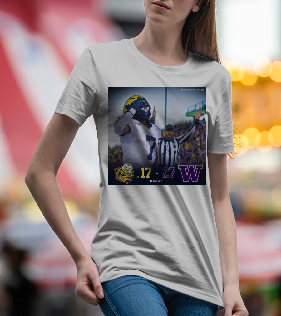 Final Score: Michigan Wolverines 17 Vs Washington Huskies 27 Football Game T-Shirt