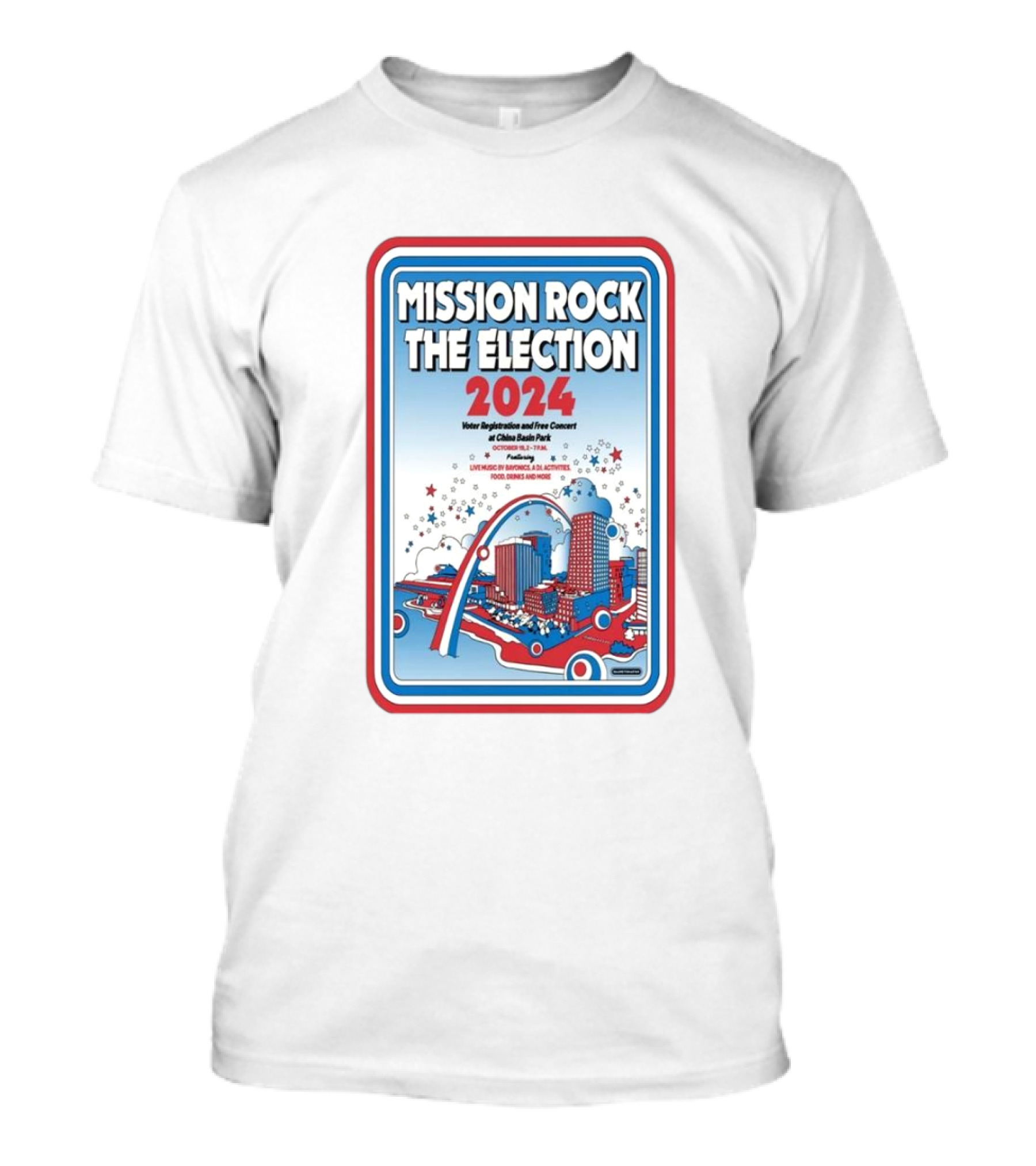 Mission Rock The Election 2024 Voter Registration And Free Concert Featuring Music Art Games Food At China Basin Park San Francisco CA T-Shirt