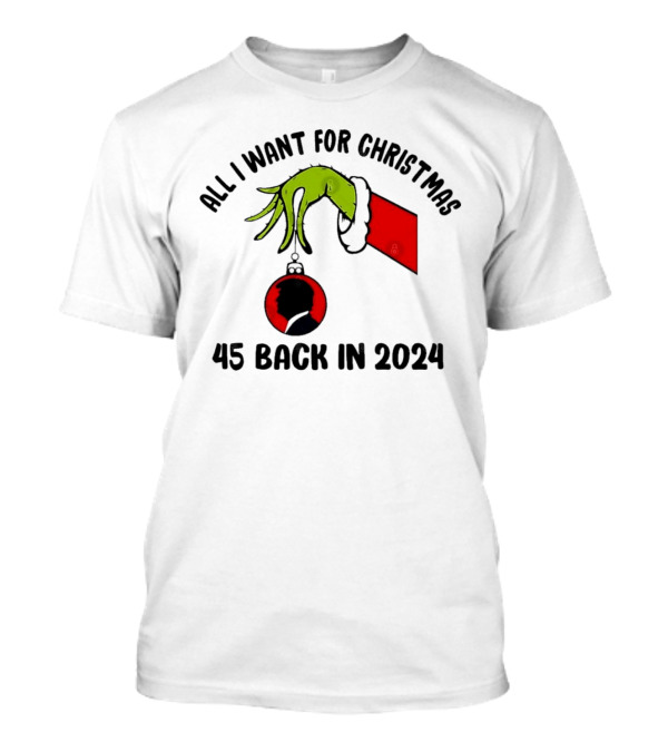 Grinch Hand Holding Ornament All I Want For Christmas 45 Back In T-Shirt