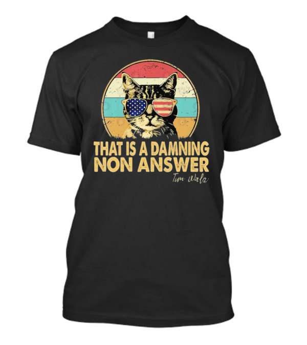 Harris Walz 2024 That Is A Damning Non Answer Vintage Cat With American Flag Sunglasses T-Shirt