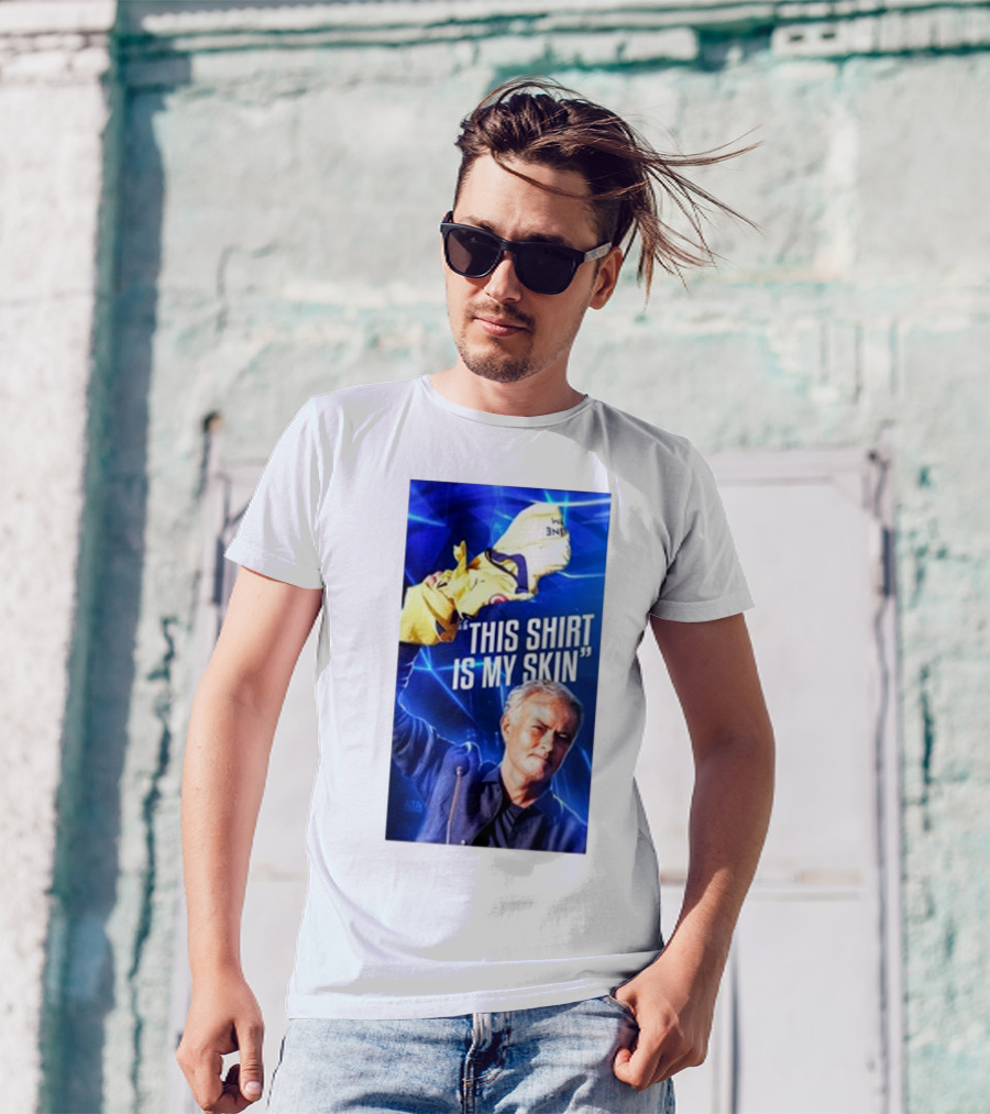 This Shirt Is My Skin José Mourinho Motivational T-Shirt