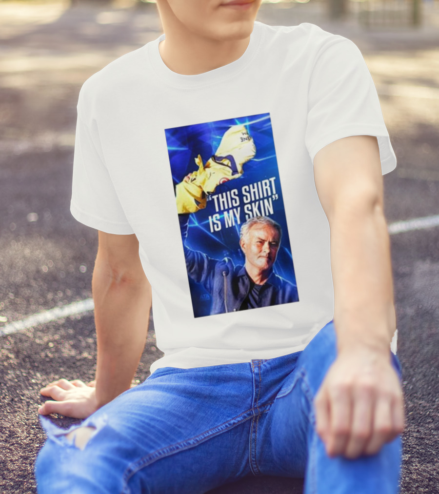This Shirt Is My Skin José Mourinho Motivational T-Shirt