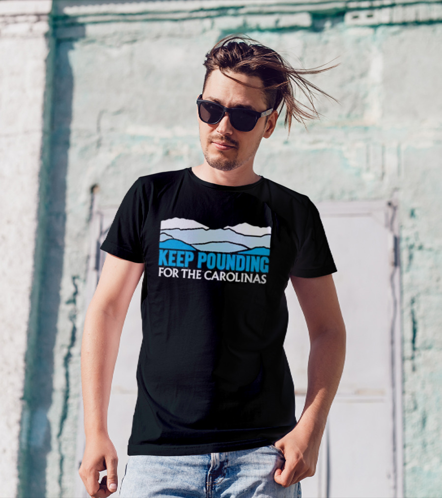 Keep Pounding For The Carolinas Blue Ridge Mountains T-Shirt