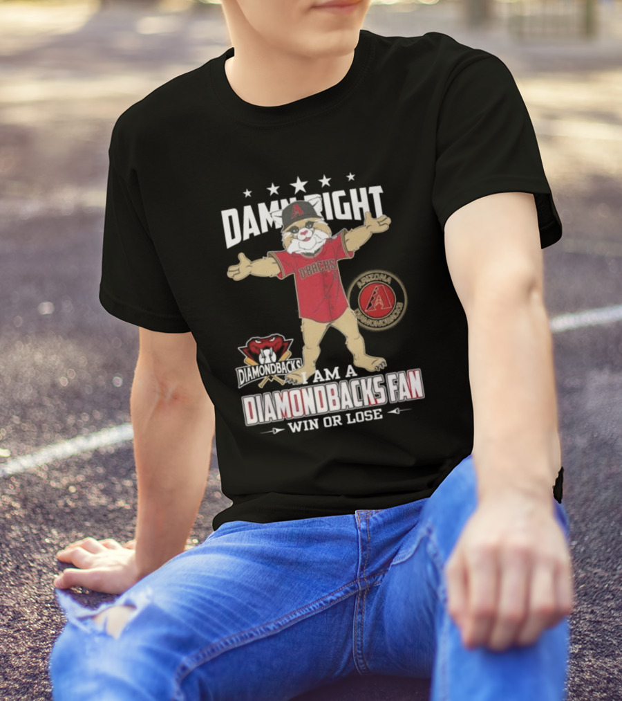 Damn Right I Am A Arizona Diamondbacks Fan Win Or Lose Mascot T-Shirt