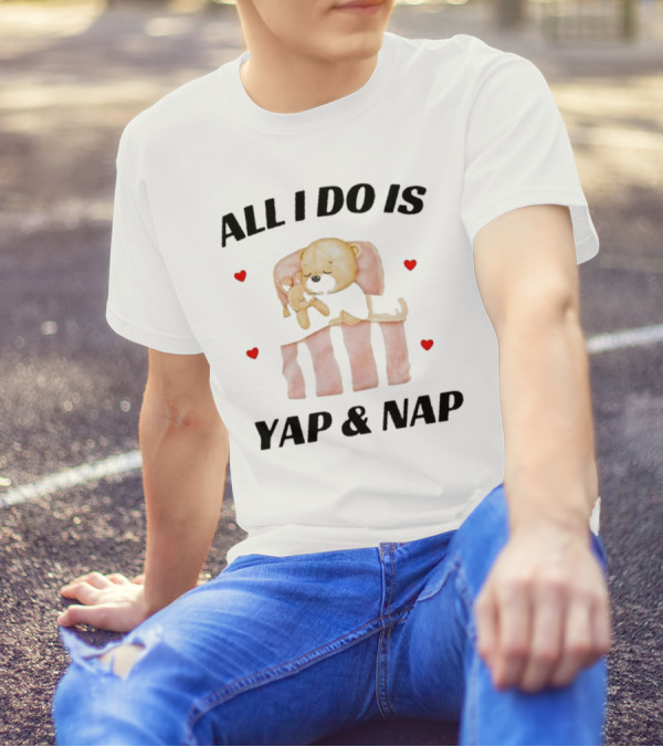 Nelliesprintstudio All I Do Is Yap And Nap With Cute Puppy And Hearts T-Shirt