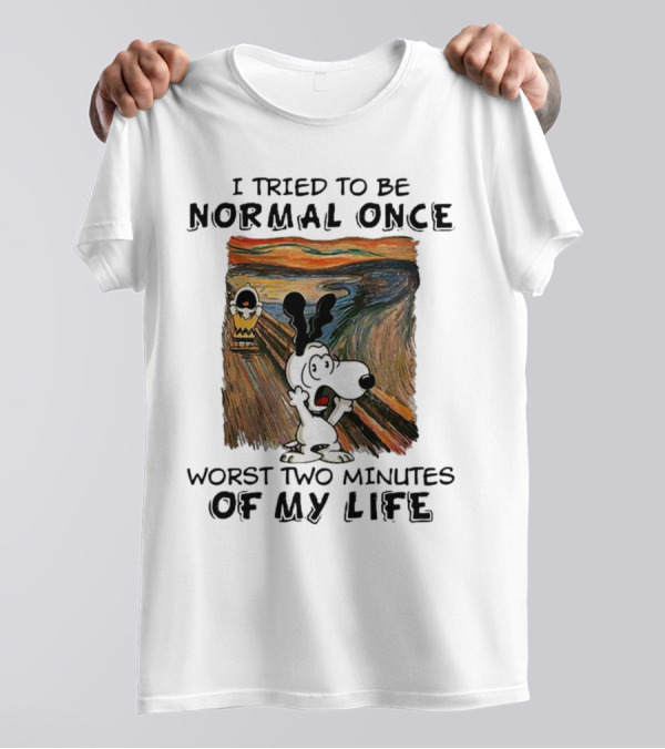 Snoopy I Tried To Be Normal Once Worst Two Minutes Of My Life The Scream T-Shirt