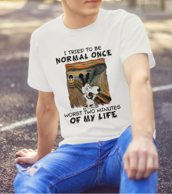 Snoopy I Tried To Be Normal Once Worst Two Minutes Of My Life The Scream T-Shirt