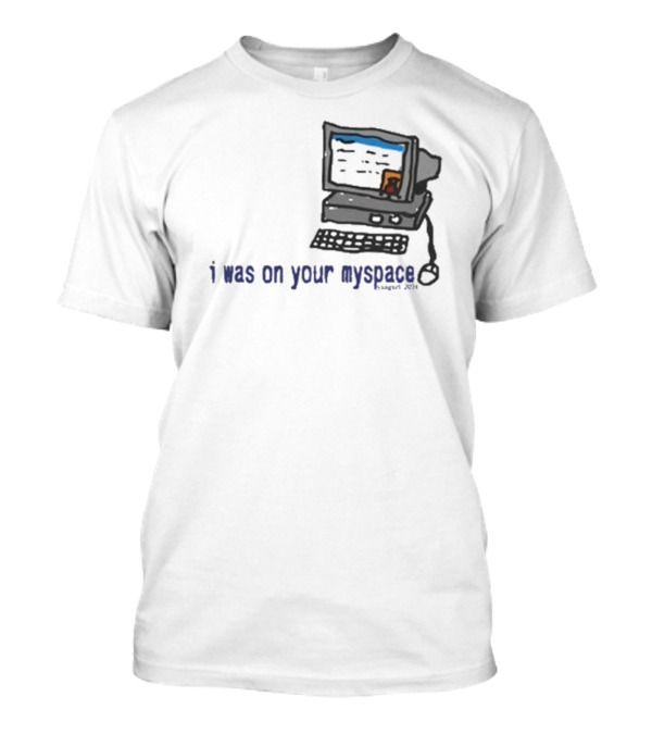 Macdoogle I Was On Your Myspace Computer Retro T-Shirt
