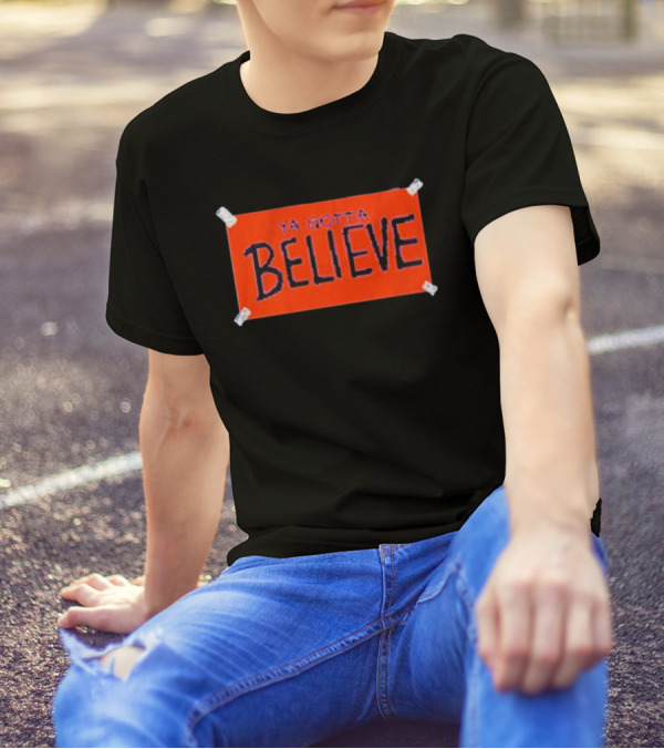 New York Baseball Ya Gotta Believe Sign Banner T-Shirt