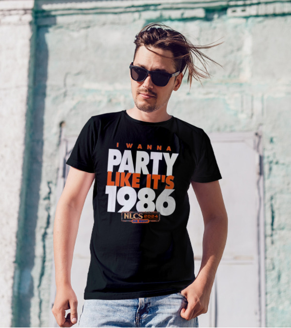 I WANNA PARTY LIKE IT'S 1986 NLCS 2024 OR BUST T-Shirt