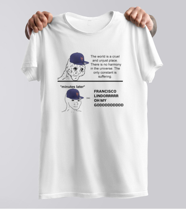 New York Mets The World Is A Cruel And Unjust Place Francisco Lindor OMG Moment T-Shirt