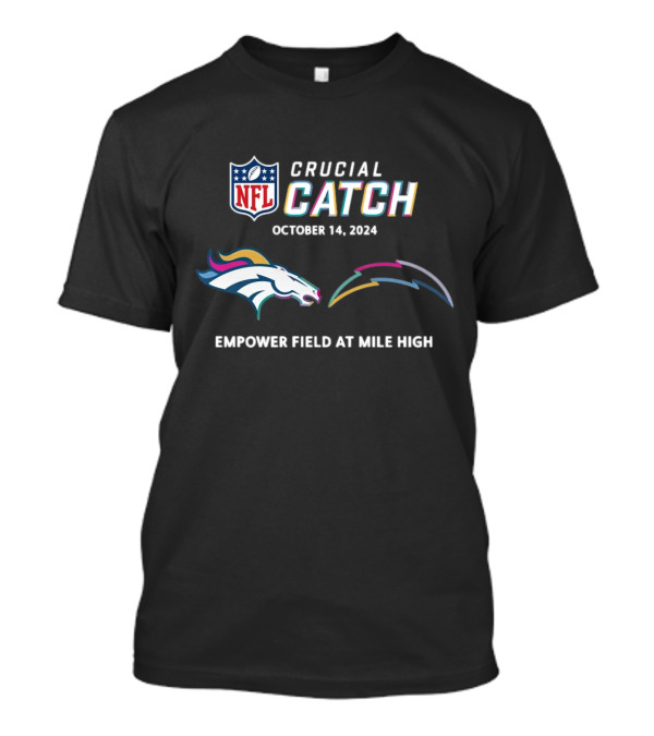 NFL Crucial Catch October 14 2024 Denver Broncos Los Angeles Chargers Empower Field At Mile High T-Shirt