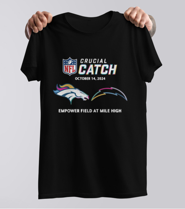 NFL Crucial Catch October 14 2024 Denver Broncos Los Angeles Chargers Empower Field At Mile High T-Shirt