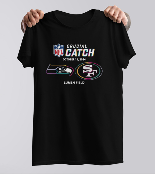 NFL Crucial Catch Seattle Seahawks Vs San Francisco 49ers Lumen Field October 11 T-Shirt