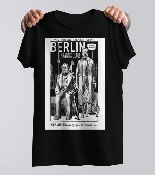 Tre Allegri Ragazzi Morti Berlin Frannz Club 13 Ottobre 2024 Concerto Manifesto T-Shirt