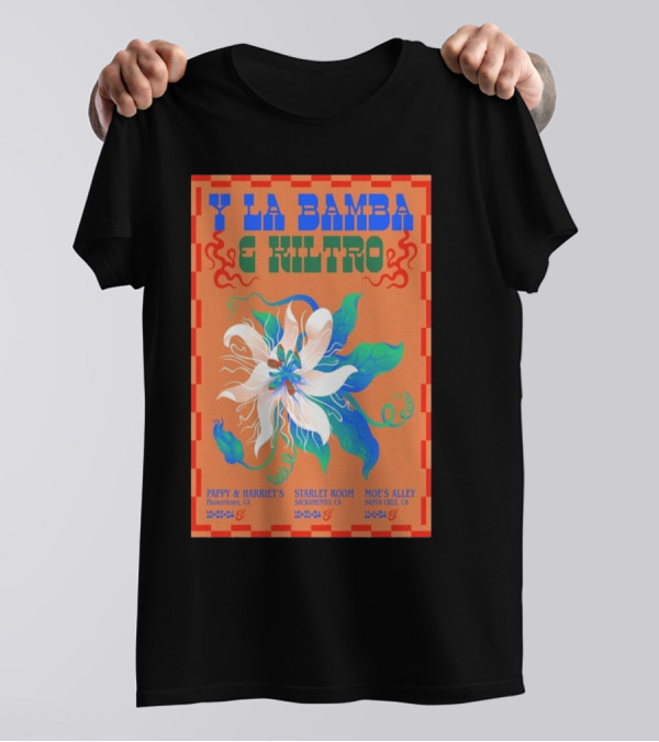 Y La Bamba E Kiltro Pappy And Harriet's Starlet Room Moe's Alley California Tour T-Shirt
