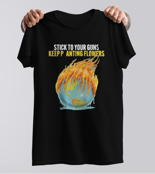 STICK TO YOUR GUNS KEEP PLANTING FLOWERS KPF GLOBE FLAMING EARTH T-Shirt