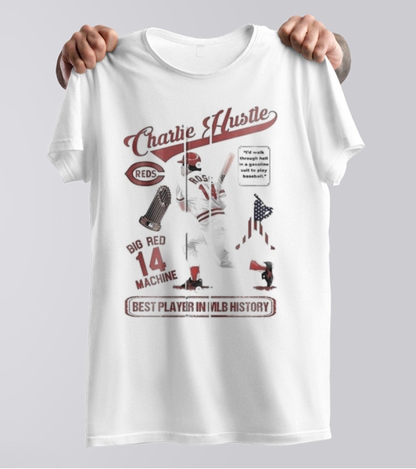 Charlie Hustle Reds Big Red Machine 14 Best Player In MLB History T-Shirt
