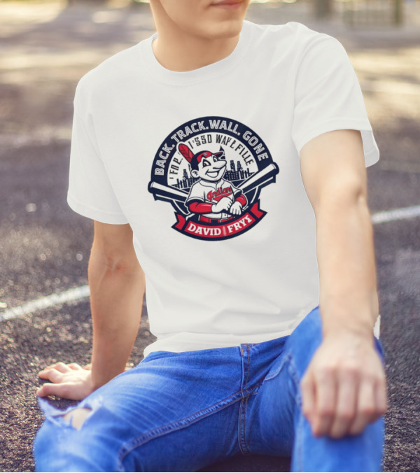 Back Track Wall Gone David Fry Cleveland Indians Wafl Fille T-Shirt