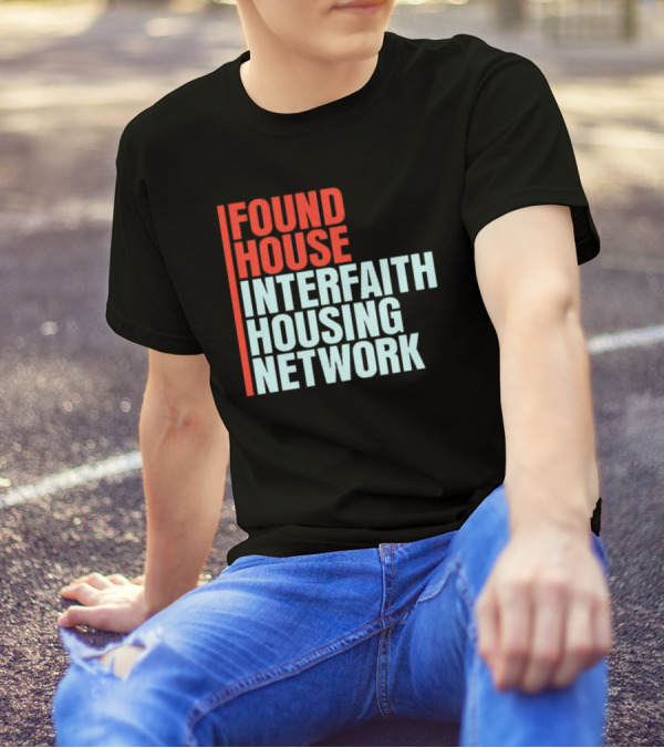 Found House Interfaith Housing Network T-Shirt