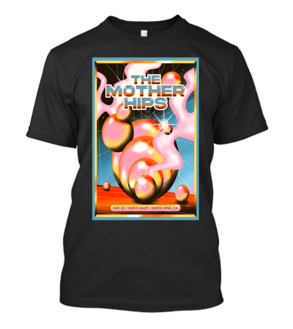 The Mother Hips At Moe's Alley Santa Cruz CA Nov 22 2024 Event T-Shirt