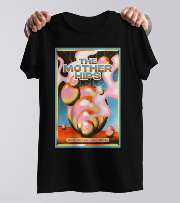 The Mother Hips At Moe's Alley Santa Cruz CA Nov 22 2024 Event T-Shirt