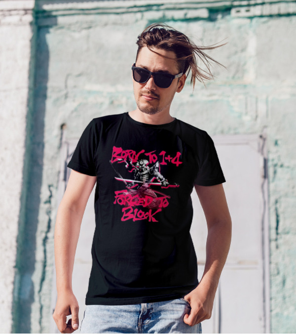 Yoshimitsu Samurai Born To 1+4 Forced To Block T-Shirt