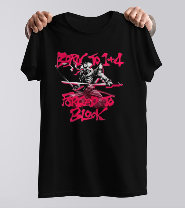 Yoshimitsu Samurai Born To 1+4 Forced To Block T-Shirt