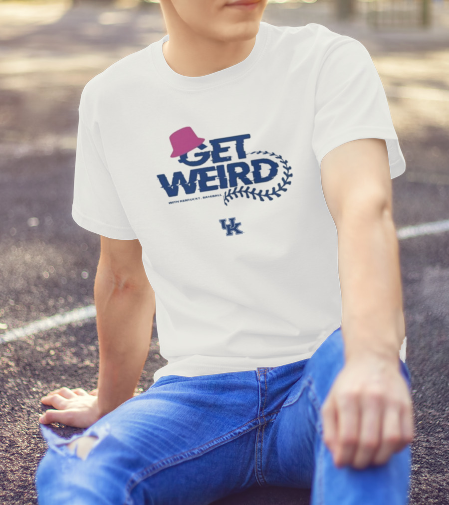 Get Weird With Kentucky Baseball UK Blue Hat T-Shirt