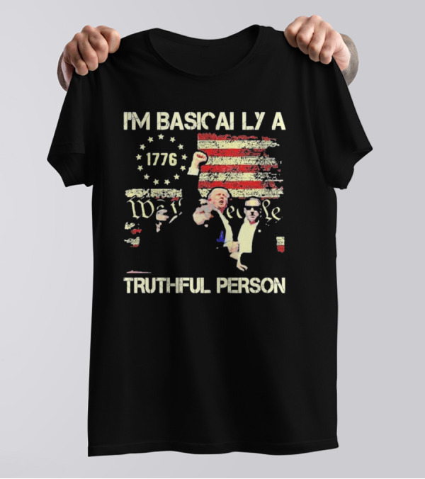 I'M BASICALLY A TRUTHFUL PERSON 1776 We The People Vintage USA Flag T-Shirt